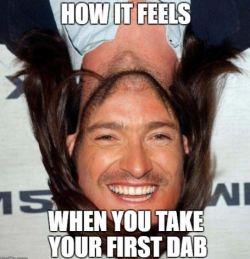 How do you feel after your first dab