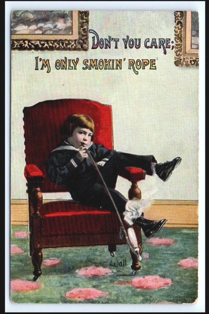 Don't you care, I'm only smoking rope, 1909 postcard